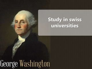 Study in swiss
universities
 