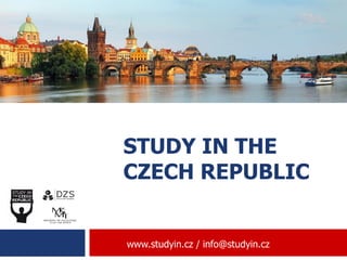 STUDY IN THE
CZECH REPUBLIC
www.studyin.cz / info@studyin.cz
 
