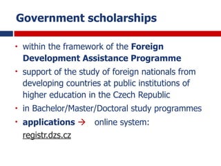 Government scholarships
• within the framework of the Foreign
Development Assistance Programme
• support of the study of f...