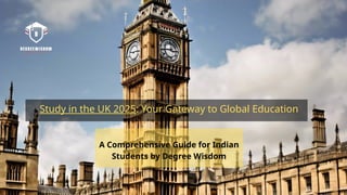 Study in the UK 2025 Your Gateway to Global Education | PPTX