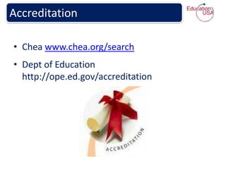 Accreditation

• Chea www.chea.org/search
• Dept of Education
  http://ope.ed.gov/accreditation
 
