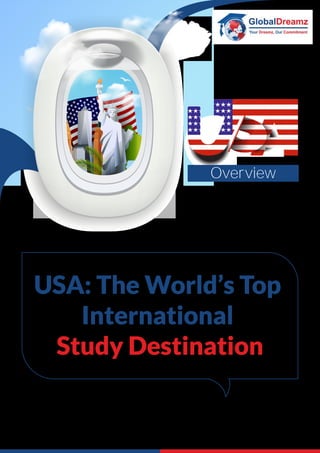 Overview
USA: The World’s Top
International
Study Destination
 
