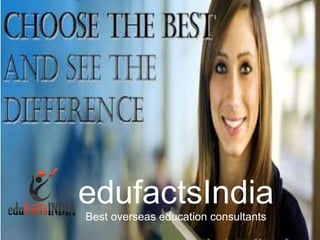 edufactsIndia
Best overseas education consultants
 