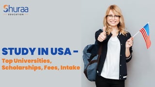 STUDY IN USA -
Top Universities,
Scholarships, Fees, Intake
 