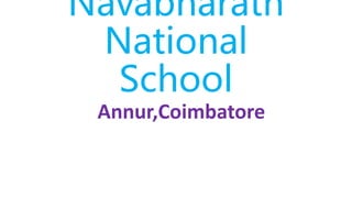 Navabharath
National
School
Annur,Coimbatore
 
