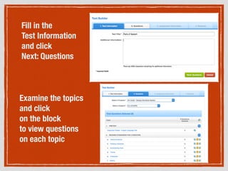 Fill in the
Test Information
and click
Next: Questions
Examine the topics
and click
on the block
to view questions
on each topic
 