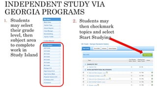 1. Students
may select
their grade
level, then
subject area
to complete
work in
Study Island
2. Students may
then checkmark
topics and select
Start Studying
 