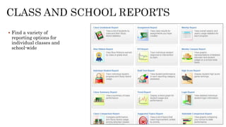  Find a variety of
reporting options for
individual classes and
school-wide
 
