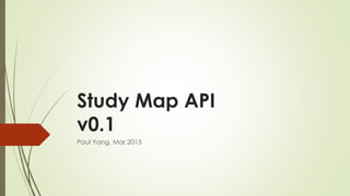 Study Map API
v0.1
Paul Yang, Mar.2015
 
