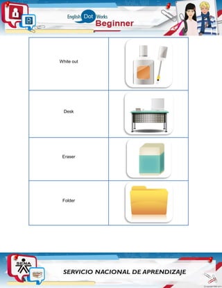 White out
Desk
Eraser
Folder
 