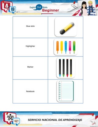 Glue stick
Highlighter
Marker
Notebook
 