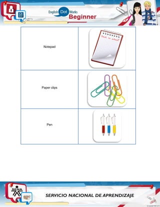 Notepad
Paper clips
Pen
 