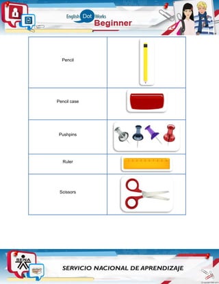 Pencil
Pencil case
Pushpins
Ruler
Scissors
 
