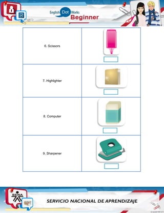 6. Scissors
7. Highlighter
8. Computer
9. Sharpener
 