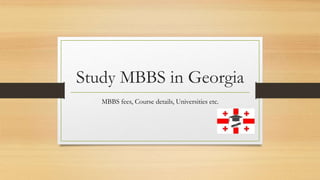 Study MBBS in Georgia
MBBS fees, Course details, Universities etc.
 
