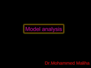 Model analysis
Dr.Mohammed Maliha
 