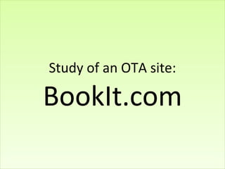 Study of an OTA site: BookIt.com 