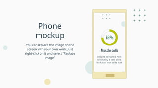 Phone
mockup
You can replace the image on the
screen with your own work. Just
right-click on it and select “Replace
image”
 
