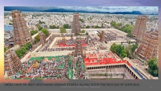 ARIAL VIEW OF SREE MEENAKSHI AMMAN TEMPLE ALONG WITH THE SKYLINE OF MADURAI.
STUDY OF CITY EVOLUTION - MADURAI

4

 