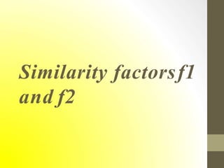 Similarity factorsf1
and f2
 