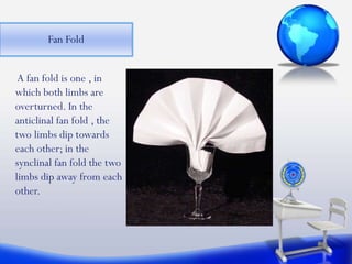 Fan Fold Rocks Study of deform rocks, folds and its types | PPTX