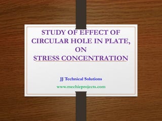 Study of Stresses on a Flat Plate due to Circular Hole | PPTX