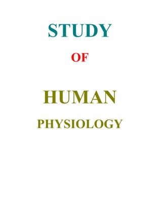 STUDY
   OF


HUMAN
PHYSIOLOGY
 