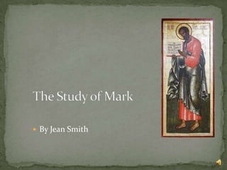 The Study of Mark By Jean Smith 