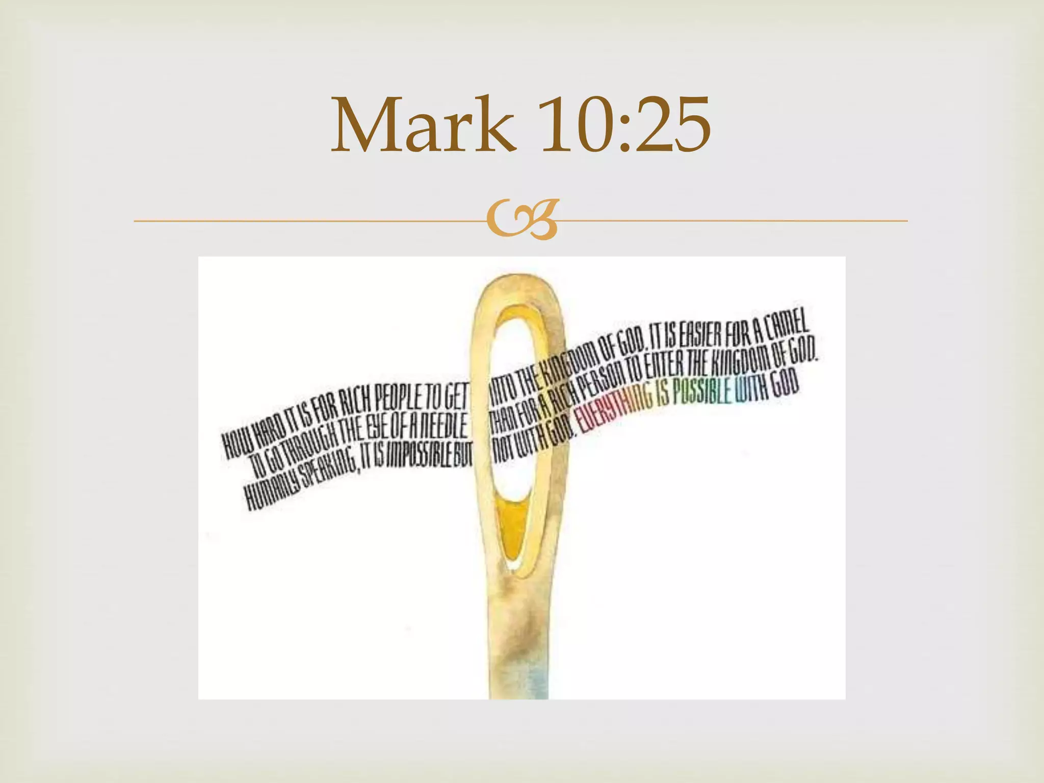 
Mark 10:25
 