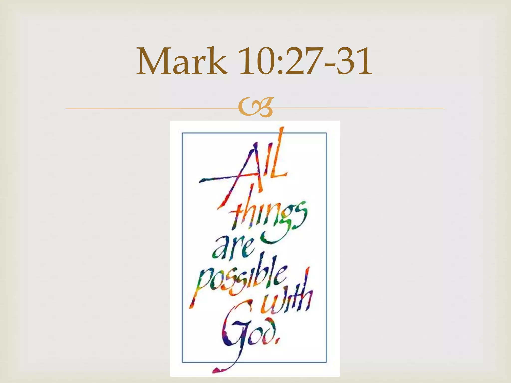 
Mark 10:27-31
 