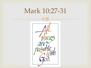 
Mark 10:27-31
 