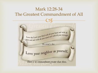 
Mark 12:28-34
The Greatest Commandment of All
 