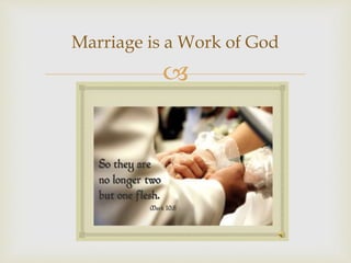 
Marriage is a Work of God
 