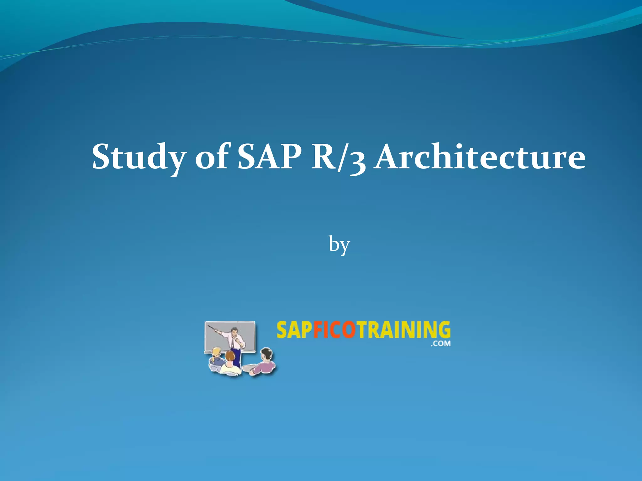 Study of SAP R3 architecture | PPT | Computer Software and Applications ...