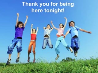 Thank you for being
here tonight!
 
