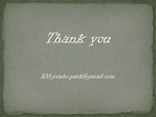 Thank you

108.joonho.park@gmail.com
 