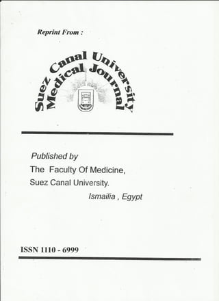 Reprint From:
A
eg *-tLu
y& y it
i.....i
w ««
j)2 Ill
;'E?
fg
S
V
Published by
The Faculty Of Medicine,
Suez Canal University.
Ismailia , Egypt
ISSN 1110 -6999
 