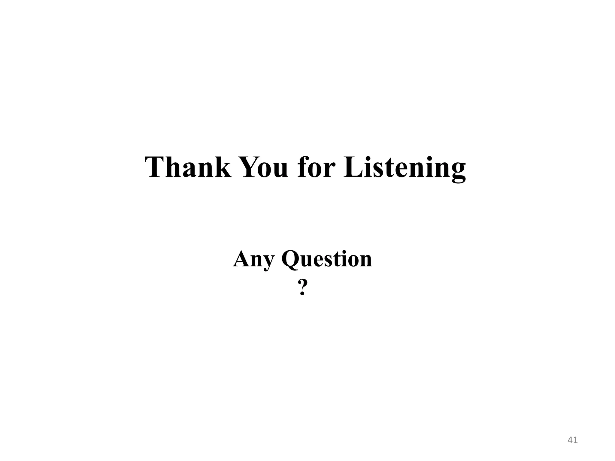 Thank You for Listening Any Question ? 41 
