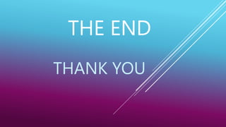 THE END
THANK YOU
 