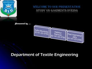 Department of Textile EngineeringDepartment of Textile Engineering
Presented by …
 
