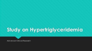 Study on Hypertriglyceridemia
Advanced Clinical Research
 