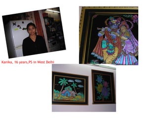 Kanika, 16 years,PS in West Delhi  