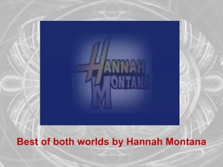 Best of both worlds by Hannah Montana 