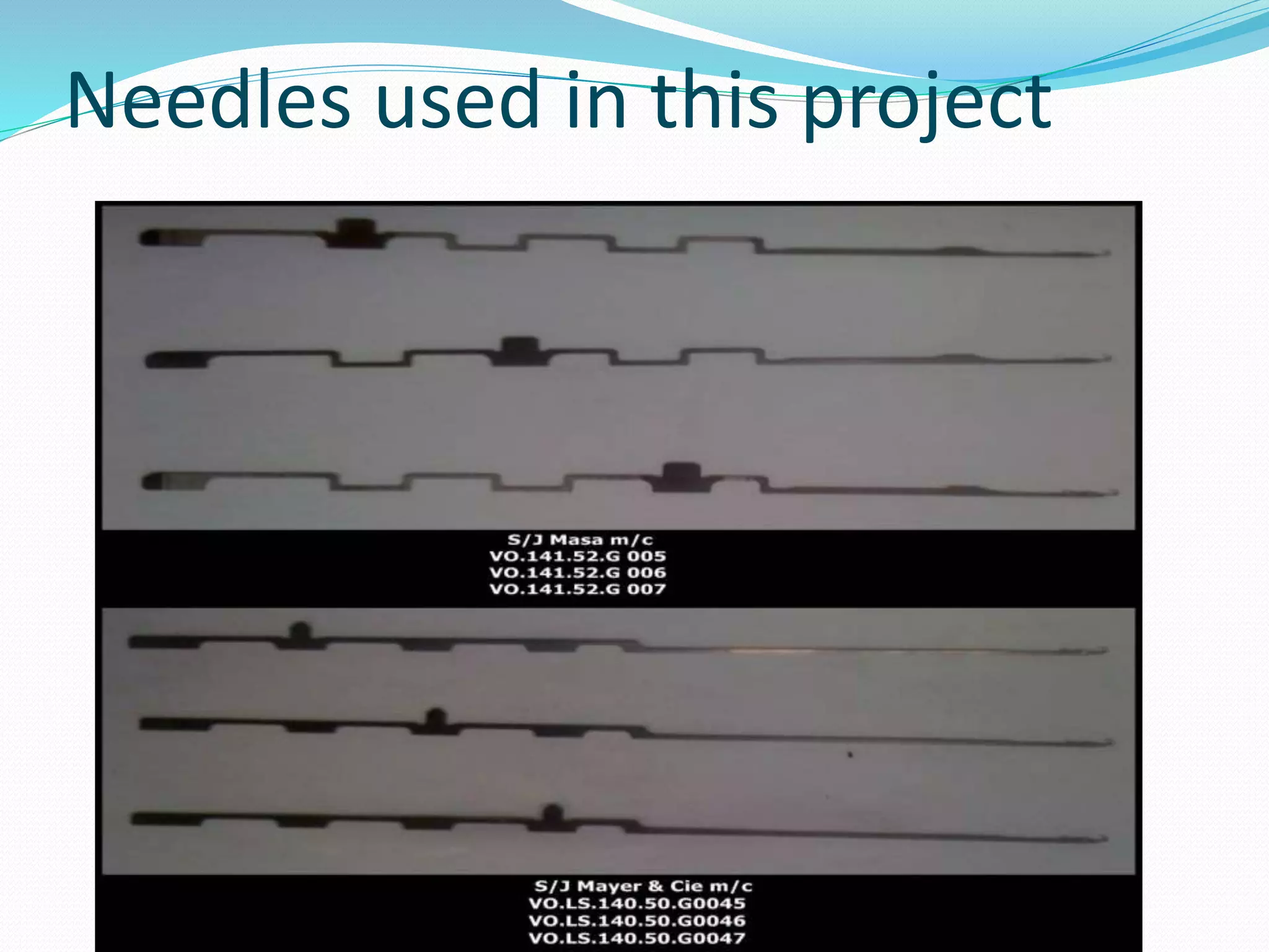 Needles used in this project 
 
