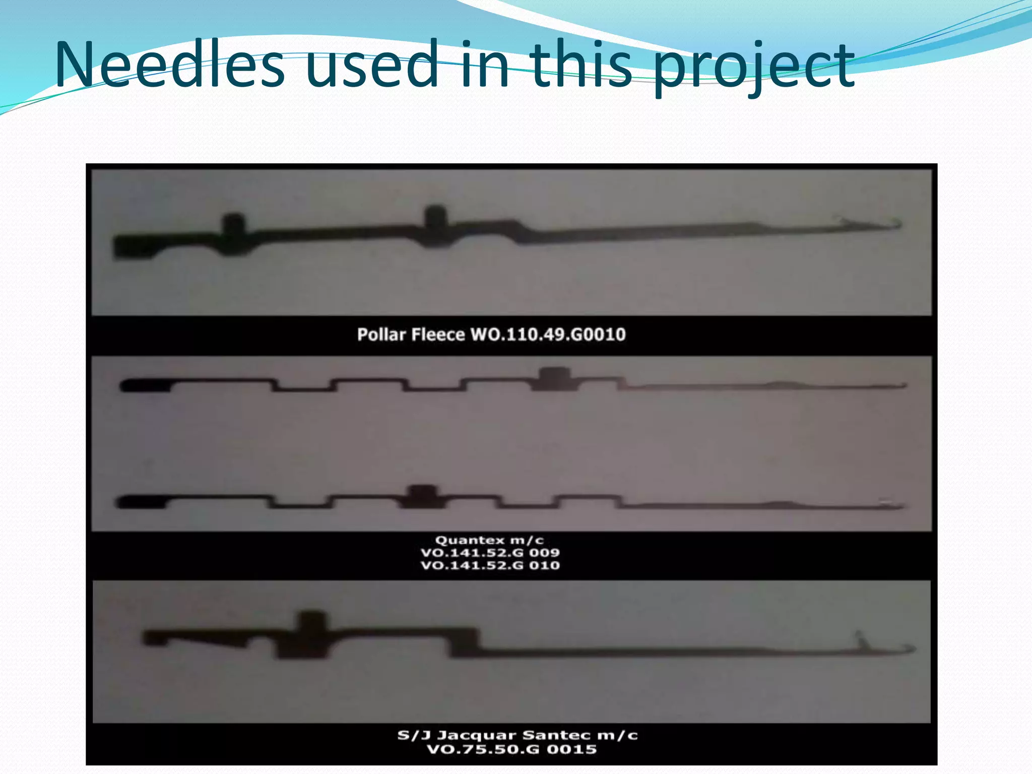 Needles used in this project 
 