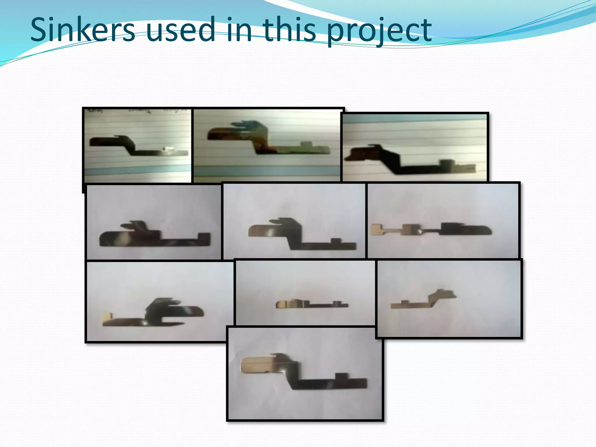 Sinkers used in this project 
 