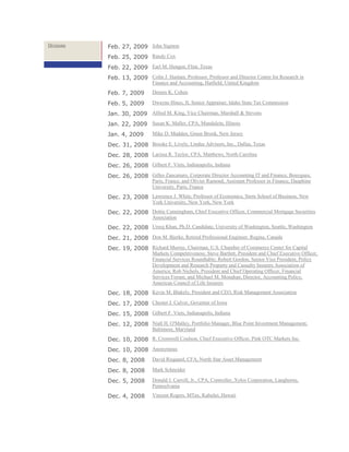 Divisions Feb. 27, 2009 John Sigmon
Feb. 25, 2009 Randy Cox
Feb. 22, 2009 Earl M. Hengen, Flint, Texas
Feb. 13, 2009 Colin J. Haslam, Professor, Professor and Director Centre for Research in
Finance and Accounting, Hatfield, United Kingdom
Feb. 7, 2009 Dennis K. Cohen
Feb. 5, 2009 Dwayne Hines, II, Senior Appraiser, Idaho State Tax Commission
Jan. 30, 2009 Alfred M. King, Vice Chairman, Marshall & Stevens
Jan. 22, 2009 Susan K. Maller, CPA, Mundelein, Illinois
Jan. 4, 2009 Mike D. Madden, Green Brook, New Jersey
Dec. 31, 2008 Brooke E. Lively, Lindus Advisors, Inc., Dallas, Texas
Dec. 28, 2008 Larissa R. Taylor, CPA, Matthews, North Carolina
Dec. 26, 2008 Gilbert F. Viets, Indianapolis, Indiana
Dec. 26, 2008 Gilles Zancanaro, Corporate Director Accounting IT and Finance, Bouygues,
Paris, France, and Olivier Ramond, Assistant Professor in Finance, Dauphine
University, Paris, France
Dec. 23, 2008 Lawrence J. White, Professor of Economics, Stern School of Business, New
York University, New York, New York
Dec. 22, 2008 Dottie Cunningham, Chief Executive Officer, Commercial Mortgage Securities
Association
Dec. 22, 2008 Urooj Khan, Ph.D. Candidate, University of Washington, Seattle, Washington
Dec. 21, 2008 Don M. Bjerke, Retired Professional Engineer, Regina, Canada
Dec. 19, 2008 Richard Murray, Chairman, U.S. Chamber of Commerce Center for Capital
Markets Competitiveness; Steve Bartlett, President and Chief Executive Officer,
Financial Services Roundtable; Robert Gordon, Senior Vice President, Policy
Development and Research Property and Casualty Insurers Association of
America; Rob Nichols, President and Chief Operating Officer, Financial
Services Forum; and Michael M. Monahan, Director, Accounting Policy,
American Council of Life Insurers
Dec. 18, 2008 Kevin M. Blakely, President and CEO, Risk Management Association
Dec. 17, 2008 Chester J. Culver, Governor of Iowa
Dec. 15, 2008 Gilbert F. Viets, Indianapolis, Indiana
Dec. 12, 2008 Niall H. O'Malley, Portfolio Manager, Blue Point Investment Management,
Baltimore, Maryland
Dec. 10, 2008 R. Cromwell Coulson, Chief Executive Officer, Pink OTC Markets Inc.
Dec. 10, 2008 Anonymous
Dec. 8, 2008 David Risgaard, CFA, North Star Asset Management
Dec. 8, 2008 Mark Schneider
Dec. 5, 2008 Donald J. Carroll, Jr., CPA, Controller, Xylos Corporation, Langhorne,
Pennsylvania
Dec. 4, 2008 Vincent Rogers, MTax, Kahului, Hawaii
 