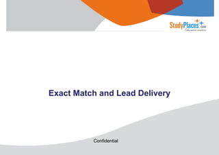 Exact Match and Lead Delivery

Confidential

 