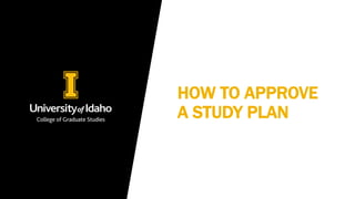 HOW TO APPROVE
A STUDY PLAN
 