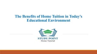 The Benefits of Home Tuition in Today's
Educational Environment
 